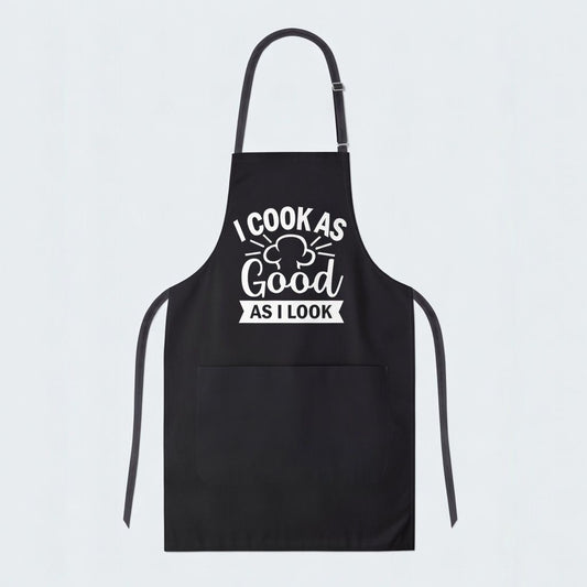 I cook as good as i look