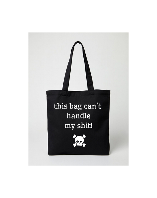 Totebag - This bag can't handle my shit!